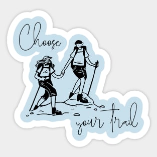 Choose your Trail Hiking Adventure Shirt Sticker